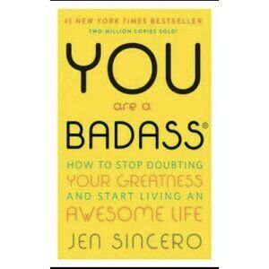 You Are a Badass® : How to Stop Doubting Your Greatness and Start Living an...